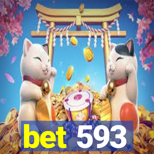 bet 593