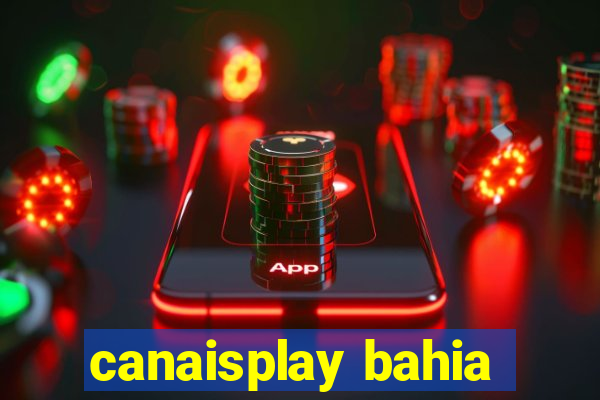 canaisplay bahia