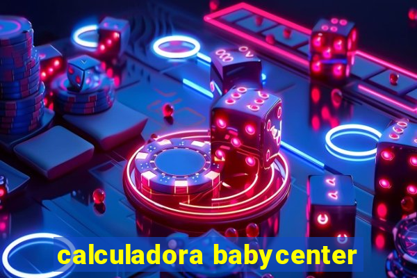 calculadora babycenter