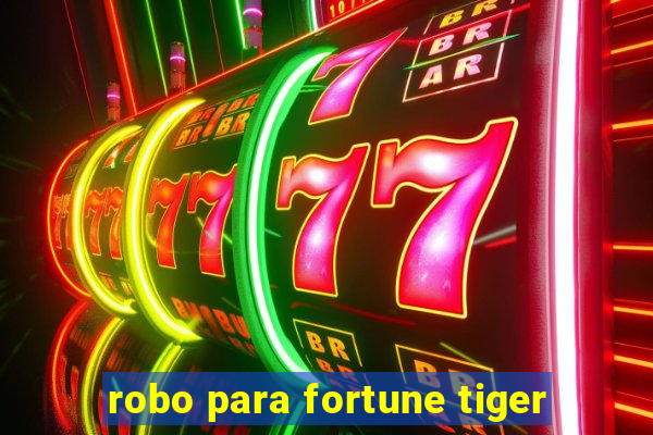 robo para fortune tiger