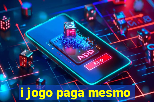 i jogo paga mesmo