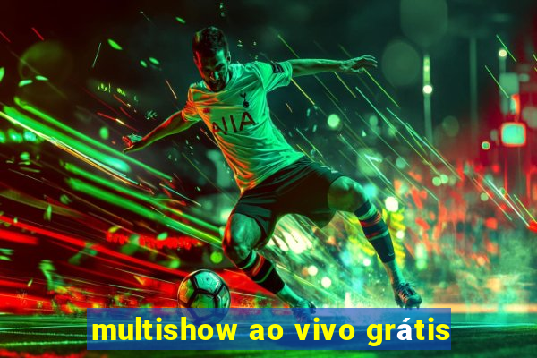 multishow ao vivo grátis