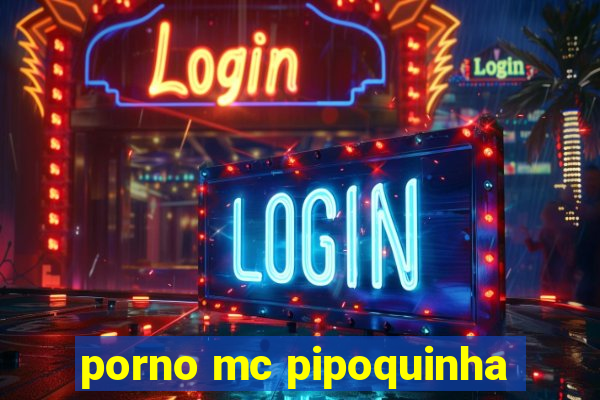 porno mc pipoquinha