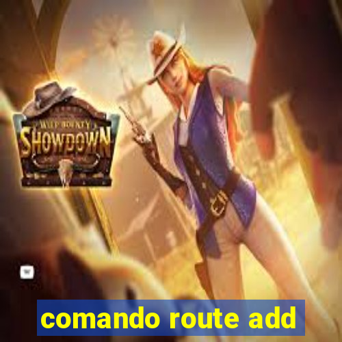 comando route add