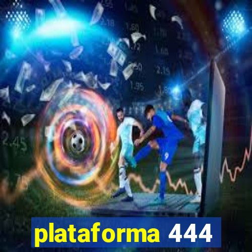 plataforma 444