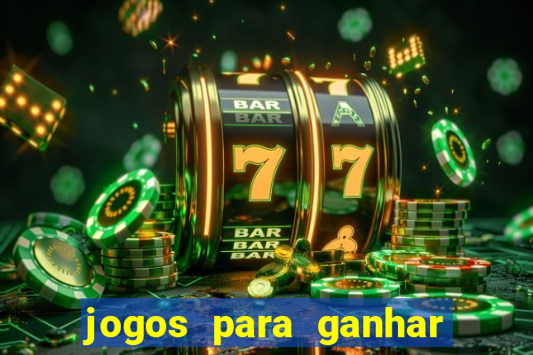 jogos para ganhar dinheiro de verdade sem depositar