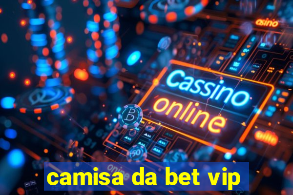 camisa da bet vip