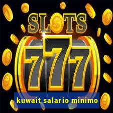 kuwait salario minimo