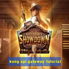 kong api gateway tutorial