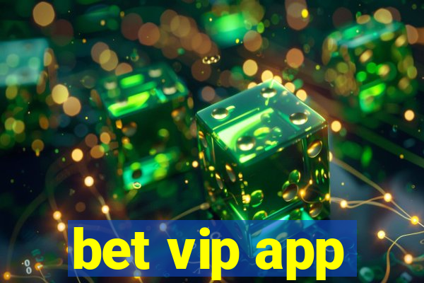 bet vip app