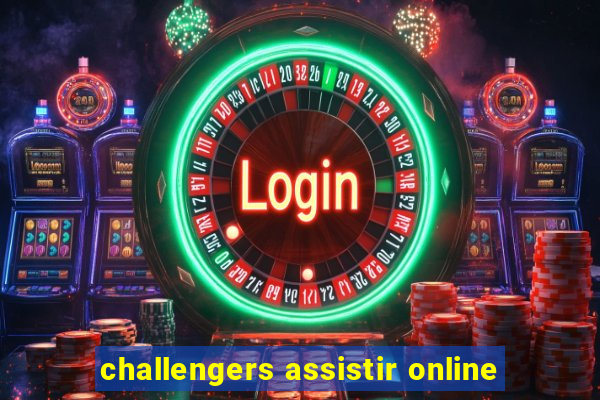 challengers assistir online