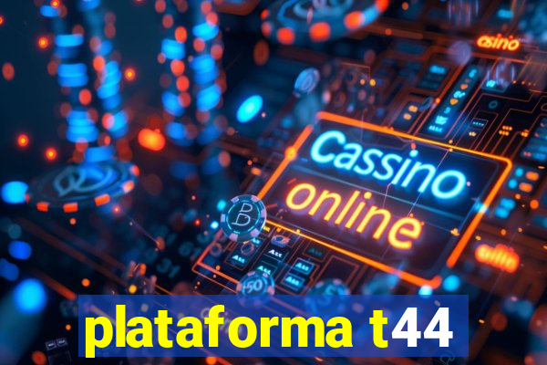 plataforma t44