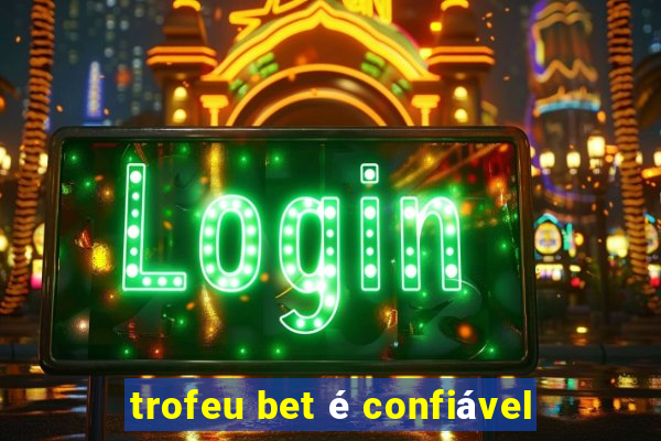 trofeu bet é confiável