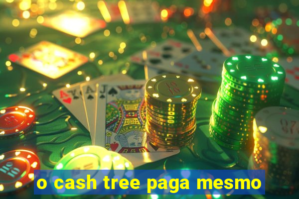 o cash tree paga mesmo