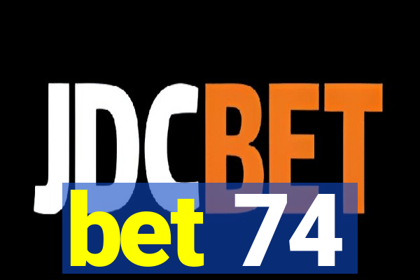 bet 74