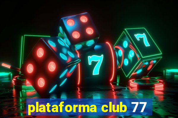 plataforma club 77