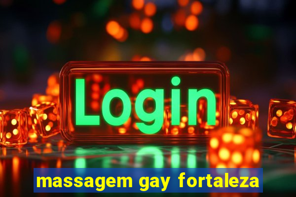 massagem gay fortaleza