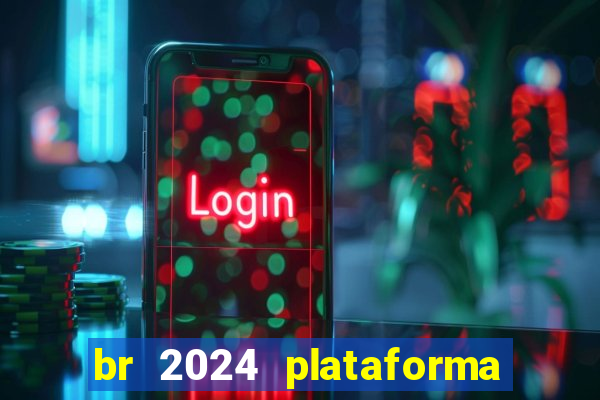 br 2024 plataforma de jogos