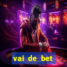 vai de bet esportes da sorte