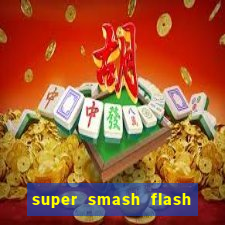 super smash flash 2 completo jogos 360