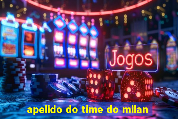 apelido do time do milan