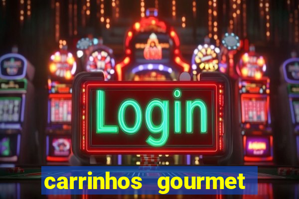 carrinhos gourmet para festas