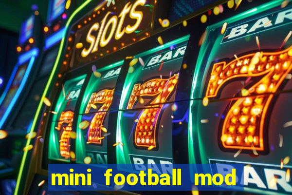 mini football mod apk (unlimited money and gems)