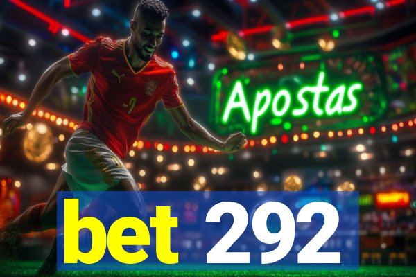 bet 292