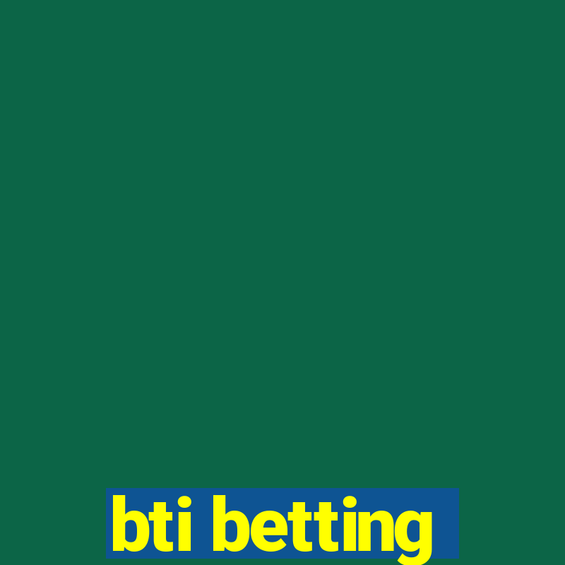 bti betting