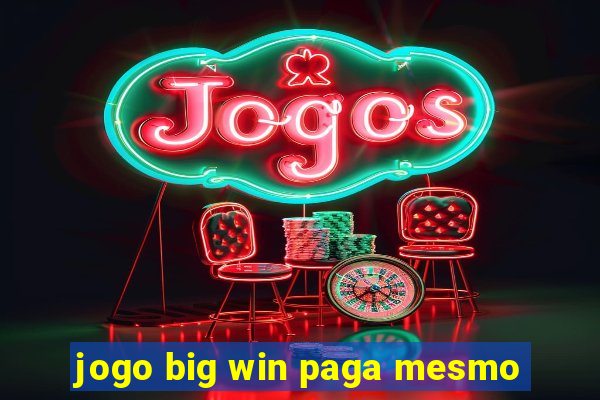 jogo big win paga mesmo