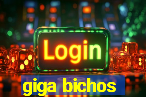 giga bichos