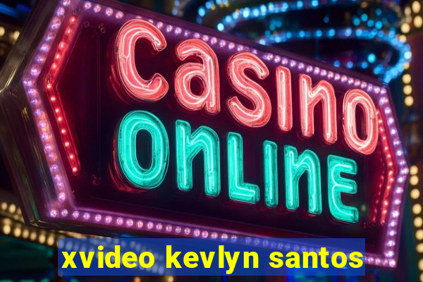 xvideo kevlyn santos