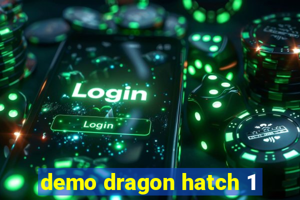 demo dragon hatch 1