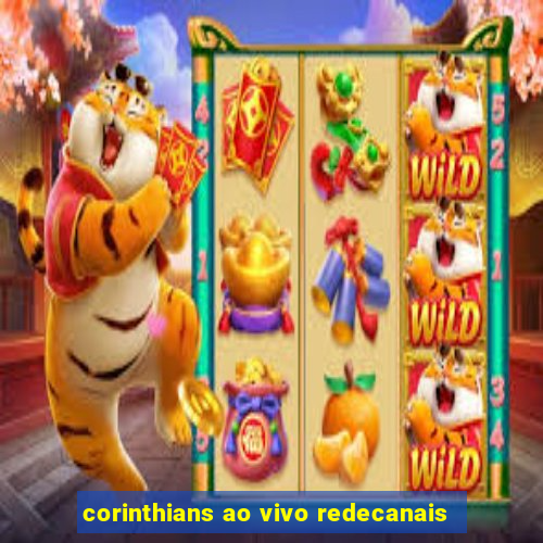 corinthians ao vivo redecanais