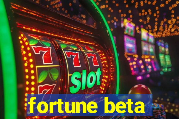 fortune beta