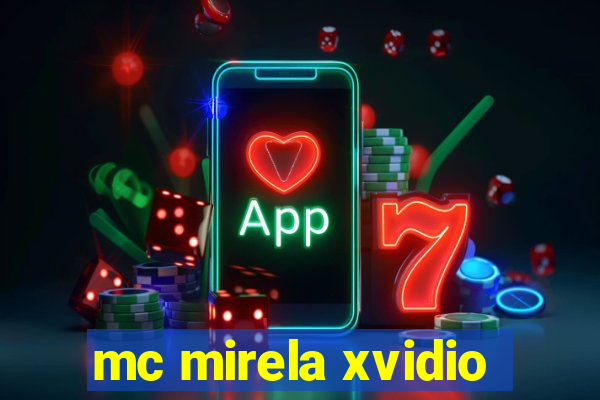 mc mirela xvidio