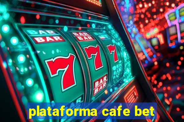 plataforma cafe bet