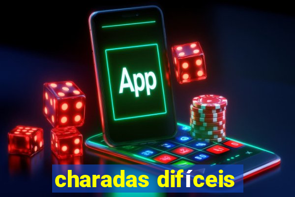 charadas difíceis