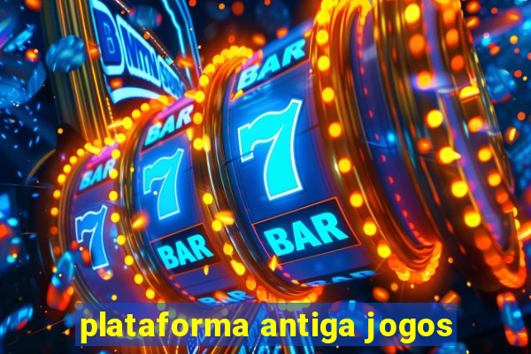 plataforma antiga jogos