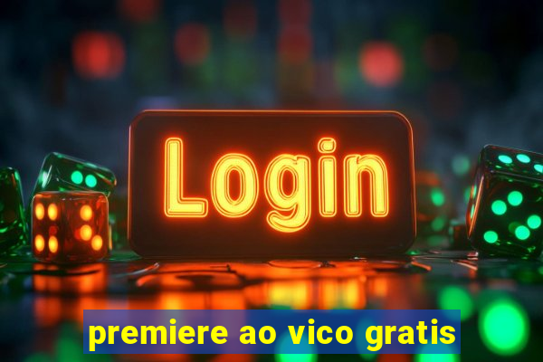 premiere ao vico gratis