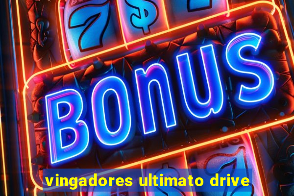 vingadores ultimato drive