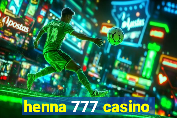 henna 777 casino