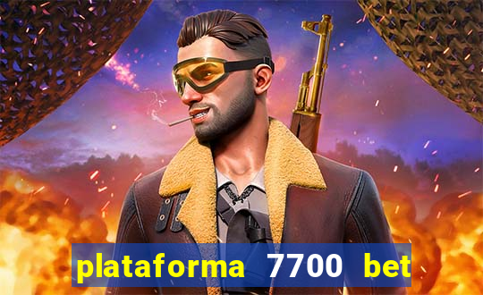 plataforma 7700 bet é confiável