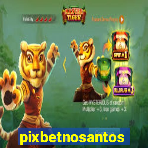 pixbetnosantos