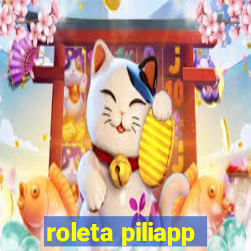 roleta piliapp