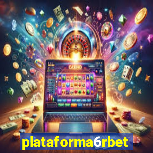 plataforma6rbet