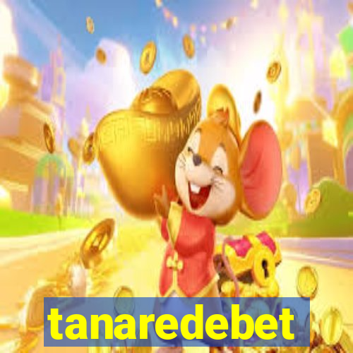 tanaredebet