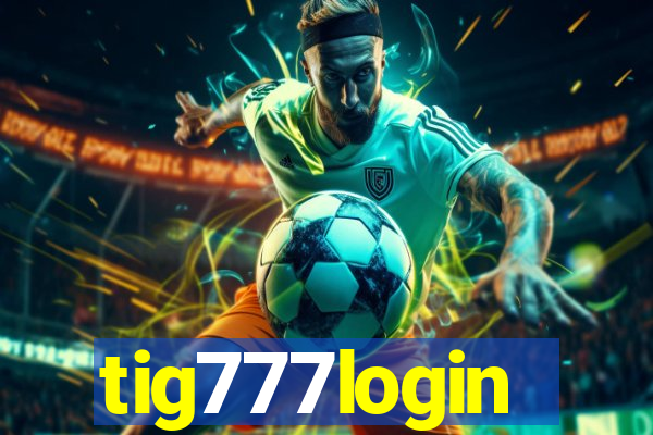 tig777login