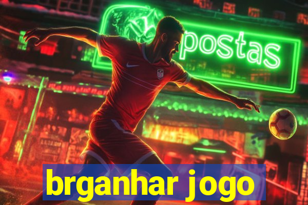 brganhar jogo