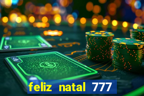 feliz natal 777 plataforma login